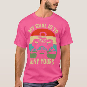 My Goal is to Deny Yours Rugby american football T-Shirt