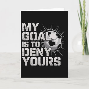 My Goal Is To Deny Yours Soccer _2 Card