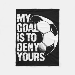 My Goal Is To Deny Yours Soccer _2 Fleece Blanket