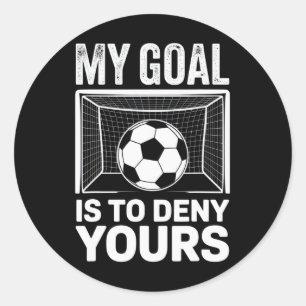 My Goal Is To Deny Yours Soccer Fans Competitive S Classic Round Sticker