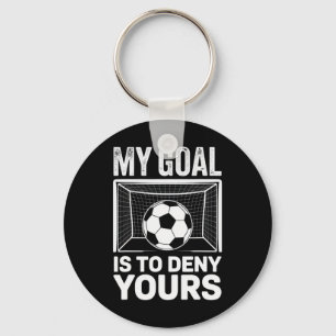 My Goal Is To Deny Yours Soccer Fans Competitive S Key Ring