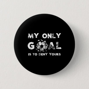 My Goal Is To Deny Yours Soccer Goalie Birthday 6 Cm Round Badge