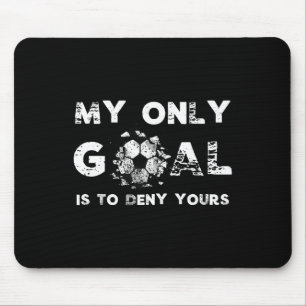 My Goal Is To Deny Yours Soccer Goalie Birthday Mouse Mat