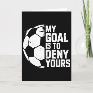 My Goal Is To Deny Yours Soccer Goalie Card