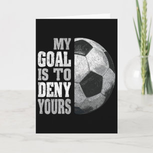 My Goal Is To Deny Yours Soccer Goalie Distressed Card
