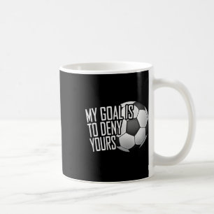 My Goal Is To Deny Yours Soccer Goalie Distressed  Coffee Mug