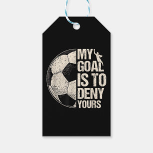 My Goal Is To Deny Yours Soccer Goalie Distressed  Gift Tags