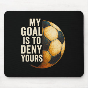 My Goal Is To Deny Yours Soccer Goalie Distressed Mouse Mat