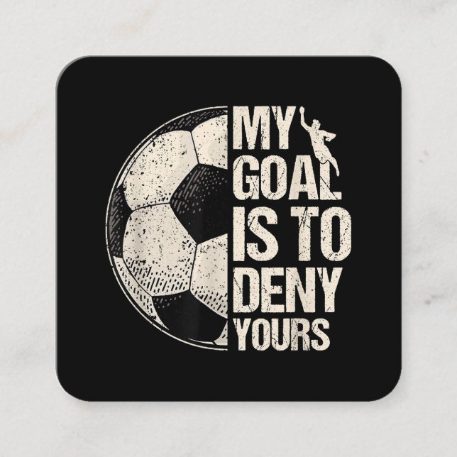 My Goal Is To Deny Yours Soccer Goalie Distressed  Square Business Card (Front)