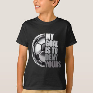 My Goal Is To Deny Yours Soccer Goalie Distressed T-Shirt