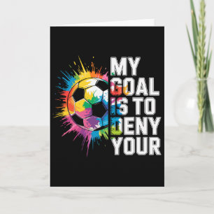 My Goal Is To Deny Yours Soccer Goalie Goalkeeper Card