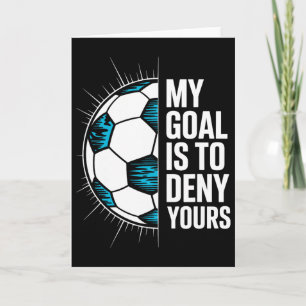 My Goal Is To Deny Yours Soccer Goalie Goalkeeper Card