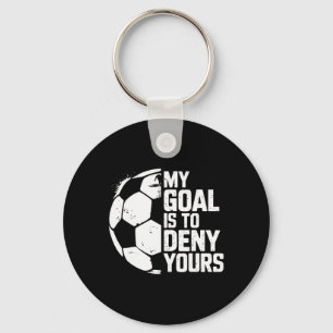 My Goal Is To Deny Yours Soccer Goalie Key Ring