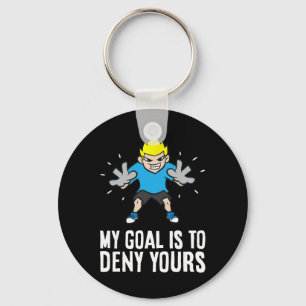 My Goal Is To Deny Yours Soccer Goalie Key Ring