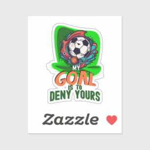 My Goal is to Deny Yours, Soccer Goalie Player