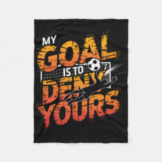 My Goal Is To Deny Yours Soccer Goalie Shirt Goali Fleece Blanket
