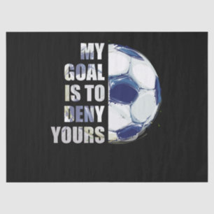 My Goal Is To Deny Yours Soccer Goalie Tissue Paper