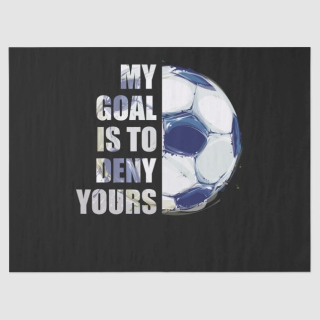 My Goal Is To Deny Yours Soccer Goalie Tissue Paper (Front)