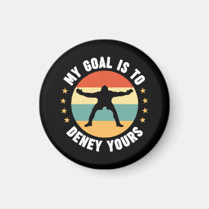 My Goal Is To Deny Yours Soccer Magnet
