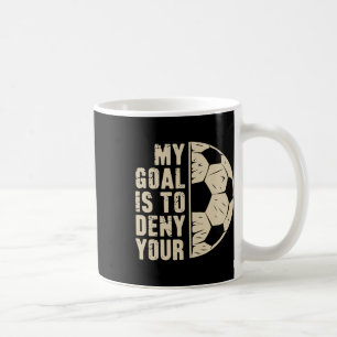 My Goal Is To Deny Yours Soccer Player _1  Coffee Mug