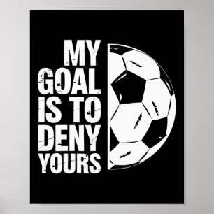 My Goal Is To Deny Yours Soccer Player _1  Poster