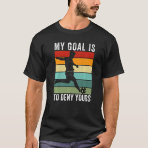 My Goal Is To Deny Yours Vintage Soccer 2 T-Shirt