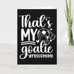 My Goalie Soccer Goalkeeper Mum Of A Soccer Goalie Card