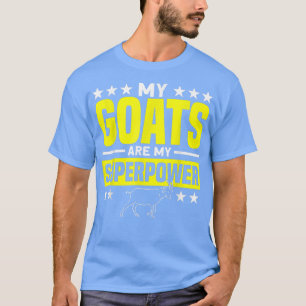 My Goats Are My Superpower Farmer Goat Farm  T-Shirt
