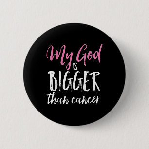 My God Is Bigger Than Cancer Awareness Christian 6 Cm Round Badge