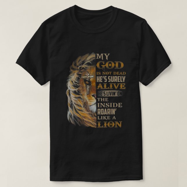 My God Is Not Dead Hes Surely Alive Hes Livin  T-Shirt (Design Front)