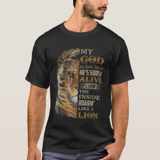 My God Is Not Dead Hes Surely Alive Hes Livin  T-Shirt