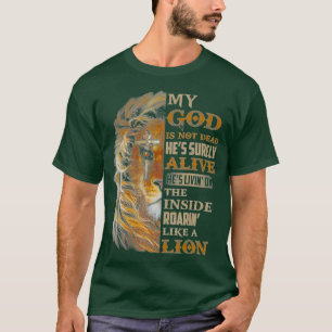 My God Is Not Dead Hes Surely Alive Hes Livin T-Shirt