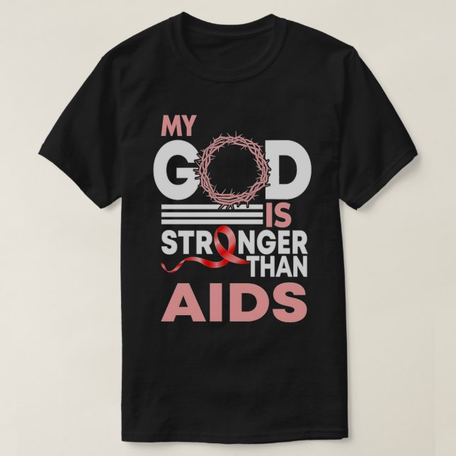 My God Is Stronger Than Aids Faith My God Is Stron T-Shirt (Design Front)