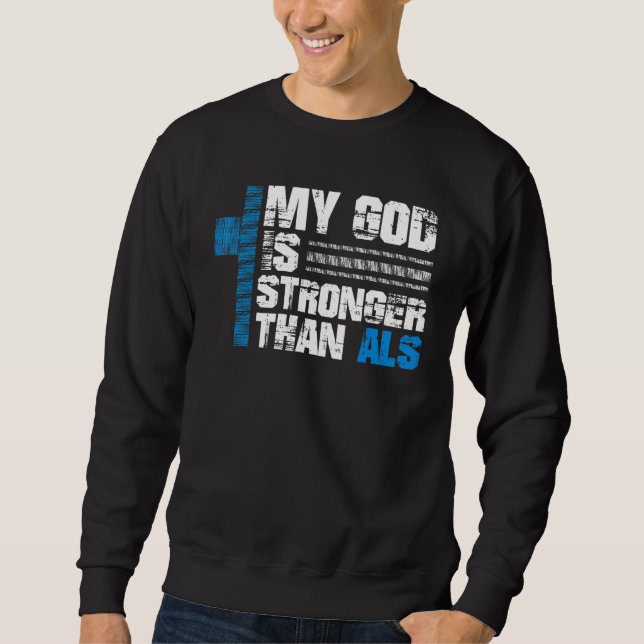 My God Is Stronger Than Als  Als Awareness Sweatshirt (Front)