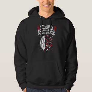 My God Is Stronger Than Brain Aneurysm Aneurysm Aw Hoodie