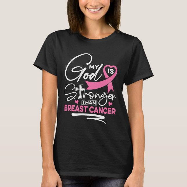 My God Is Stronger Than Breast Cancer Awareness Ch T-Shirt (Front)