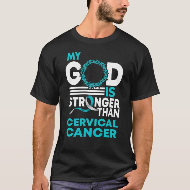 My God Is Stronger Than Cervical Cancer Awareness T-Shirt (Front)