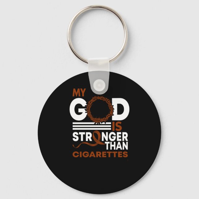 My God Is Stronger Than Cigarettes Stop Quit Smoki Key Ring (Front)