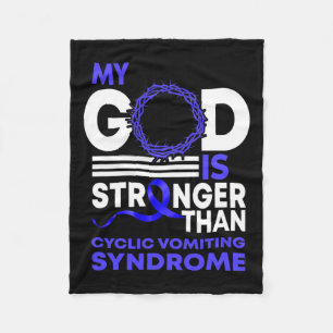 My God Is Stronger Than Cyclic Vomiting Syndrome A Fleece Blanket