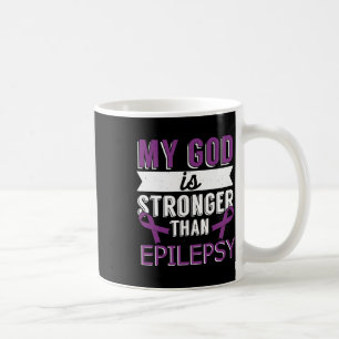My God Is Stronger Than Epilepsy Awareness Month  Coffee Mug