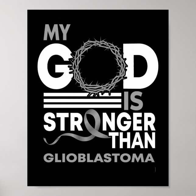 My God Is Stronger Than Glioblastoma Awareness Poster (Front)
