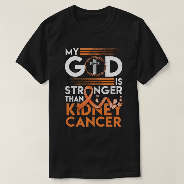 My God Is Stronger Than Kidney Cancer Awareness T-Shirt (Design Front)