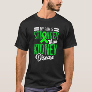 My God Is Stronger Than Kidney Disease For A Dialy T-Shirt