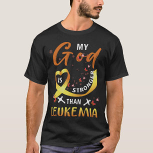 My God Is Stronger Than Leukaemia Awareness Suppor T-Shirt