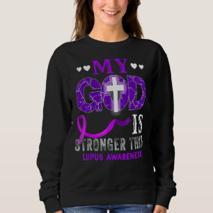 My God Is Stronger Than Lupus Awareness Month Purp Sweatshirt