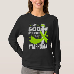 My God Is Stronger Than Lymphoma Awareness Month W T-Shirt