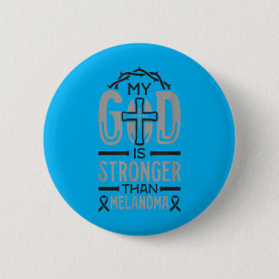 My God is Stronger Than Melanoma Survivor 6 Cm Round Badge