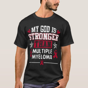 My God Is Stronger Than Multiple Myeloma Awareness T-Shirt