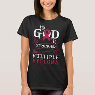 My God Is Stronger Than Multiple Myeloma Awareness T-Shirt