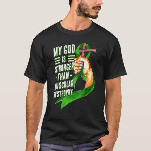 My God Is Stronger Than Muscular Dystrophy Green R T-Shirt